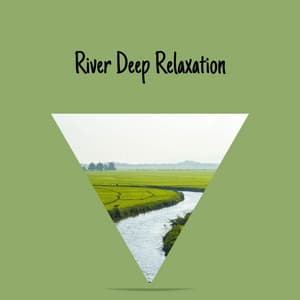 River Deep Relaxation - River Sounds Collective