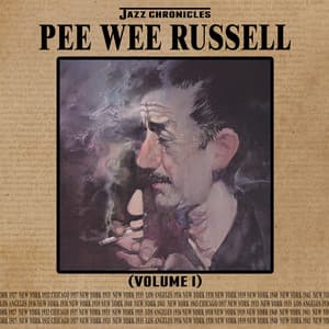 Jazz Chronicles: Pee Wee Russell, Vol. 1 - Pee Wee Russell
