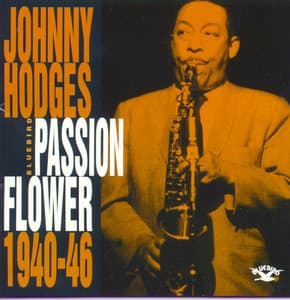 Passion Flower 1940-46 - Johnny Hodges