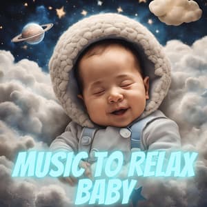 Music to Relax baby - Baby Relax