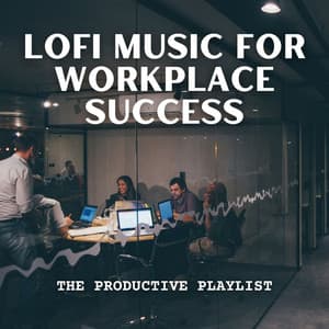 The Productivity Playlist: Lofi Music for Workplace Success - The Lofi King