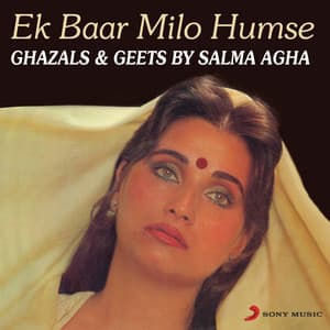 Ek Baar Milo Humse - Salma Agha