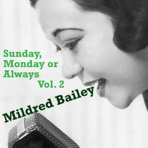 Sunday, Monday or Always, Vol. 2 - Mildred Bailey