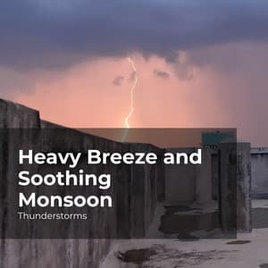 Heavy Breeze and Soothing Monsoon - Thunderstorms