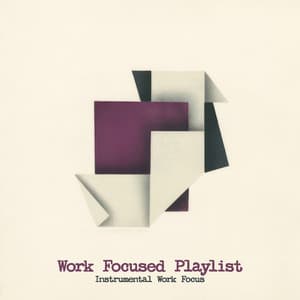 Work Focused Playlist - Instrumental Work Focus