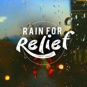 Rain for Relief - Relaxing Sounds of Rain Music Club
