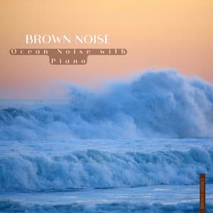 Brown Noise & Ocean Noise with Piano - Brown Noise Warriors