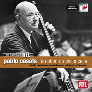 Pablo Casals - l'émotion du violoncelle - Pablo Casals