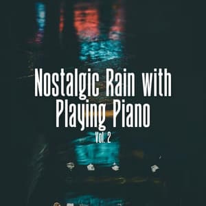 Nostalgic Rain with Playing Piano Vol. 2 - Weather Experience