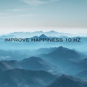 Improve Happiness 10 Hz - Songs For Studying