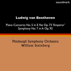 Ludwig van Beethoven: Piano Concerto No. 5 in E-Flat, Op. 73 'Emperor' & Symphony No. 7 in A, Op. 92 - William Steinberg