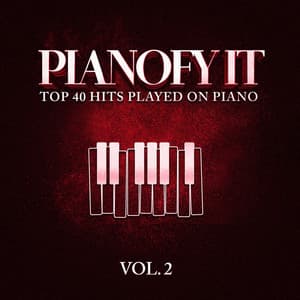 Pianofy It, Vol. 2 - Top 40 Hits Played On Piano - Billboard Top 100 Hits