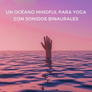Un Océano Mindful Para Yoga Con Sonidos Binaurales - Armonía de Reiki