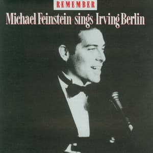 Remember: Michael Feinstein Sings Irving Berlin - Michael Feinstein