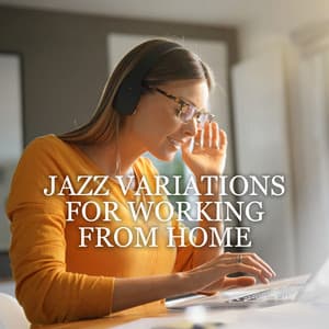 Jazz Variations for Working from Home – Home Office Music, Mellow Jazz Lounge, Productivity Boost, Ambiance for Working, Relaxing Vibes - Background JAZZ Essentials