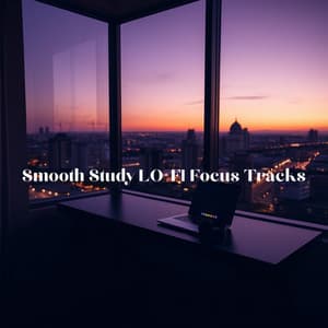Smooth Study, LO-FI Focus Tracks - Study Music & Sounds