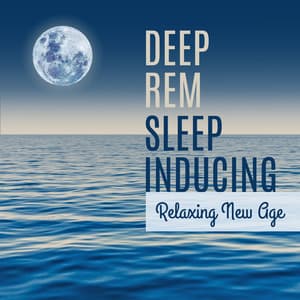 Deep Rem Sleep Inducing: Relaxing New Age, Calm Nature Sounds and Instrumental Background Music for Meditation & Reduce Stress - Natural Cure Sleep Land