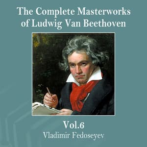 The Complete Masterworks of Ludwig Van Beethoven, Vol. 6 - Vladimir Fedoseyev