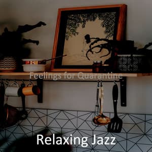 Feelings for Quarantine - Relaxing Jazz