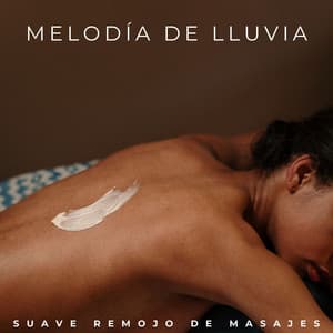 Melodía De Lluvia: Suave Remojo De Masajes - Sonido de lluvia ASMR