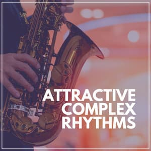 Attractive Complex Rhythms - Coffee Shop Music Supreme