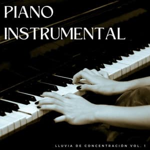 Piano Instrumental: Lluvia De Concentración Vol. 1 - Piano Romantico