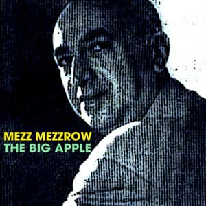 The Big Apple - Mezz Mezzrow