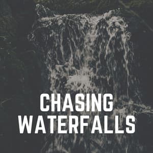 Chasing Waterfalls - Waterfall Sounds