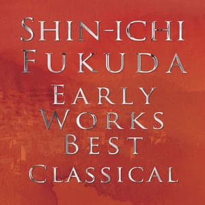 SHIN-ICHI FUKUDA EARLY WORKS BEST Classical - Shin-ichi Fukuda