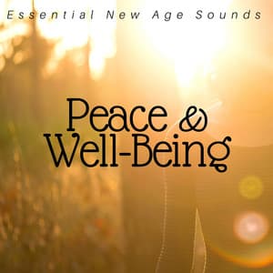 Peace & Well-Being: Essential New Age Sounds, Relaxing Music, Autumn Ambient, Serenity and Liberation, Just Calm - Natural Sounds Experts