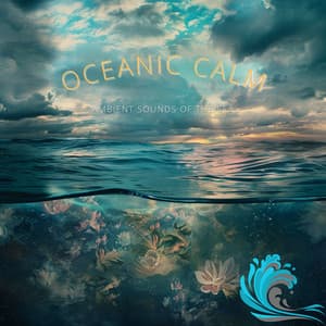 Oceanic Calm: Ambient Sounds of the Sea - #Relaxing Chillout Beats