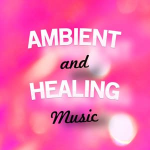 Ambient & Healing Music - Ambient Music Therapy