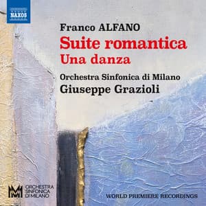 Alfano: Suite romantica, Una danza & Divertimento - Franco Alfano