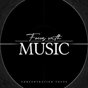Focus With Music - Concentration Focus