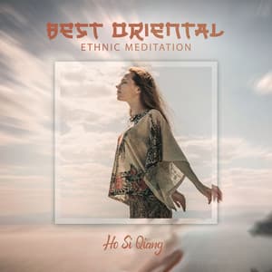 Best Oriental Ethnic Meditation - Ho Si Qiang
