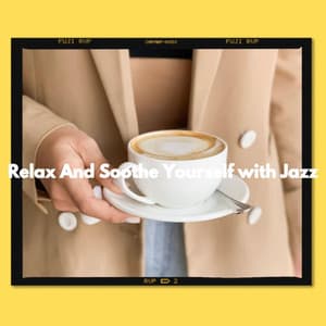 Relax And Soothe Yourself with Jazz - Abendessen Jazz Ambiente