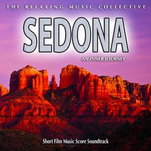 Sedona: An Inner Journey - The Relaxing Music Collective