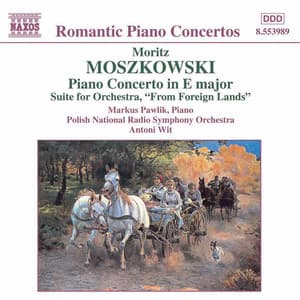Moszkowski: Piano Concerto in E Major / From Foreign Lands - Moritz Moszkowski