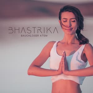 Bhastrika : Tantrische Atempraxis, um Shiva und Shakti zu verschmelzen und Einheit zu erreichen - Tantra Musik Entspannung