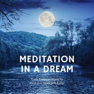 Meditation in a Dream: Calm Ambient Music to Help You Sleep and Relax - Breathe