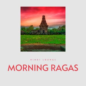 Morning Ragas - Hindi Lounge