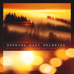 Morning Mist Melodies - Piano: Classical Relaxation