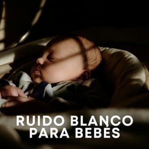 Ruido Blanco Para Bebés - Sonidos de la Naturaleza Ruido Blanco Para Bebes
