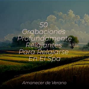 50 Grabaciones Profundamente Relajantes Para Relajarse En El Spa - Musica Para Dormir y Sonidos de la Naturaleza