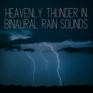 Heavenly Thunder in Binaural Rain Sounds - Epic Binaural Collective