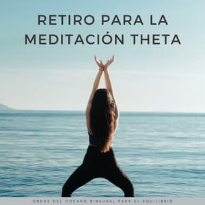 Retiro Para La Meditación Theta: Ondas Del Océano Binaural Para El Equilibrio - Frecuencias