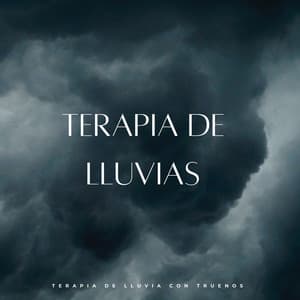 Terapia De Lluvias Con Truenos - Sonidos de lluvia y truenos