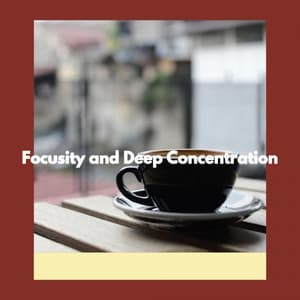 Focusity and Deep Concentration - Sunday Morning Music