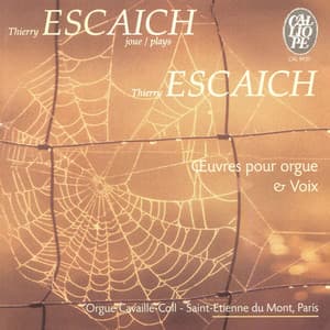 Thierry Escaich: Œuvres pour orgue & voix - Thierry Escaich