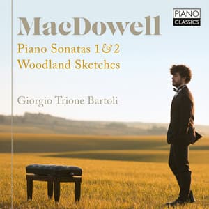 MacDowell: Piano Sonatas 1 & 2, Woodland Sketches - Edward MacDowell